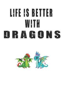 Book cover for Life is Better with Dragons