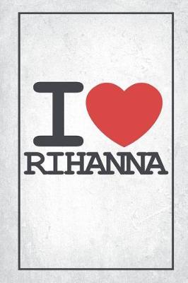 Book cover for I Love Rihanna