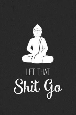 Book cover for Let That Shit Go