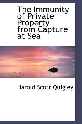 Book cover for The Immunity of Private Property from Capture at Sea