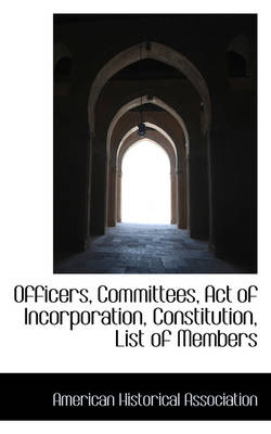 Book cover for Officers, Committees, Act of Incorporation, Constitution, List of Members