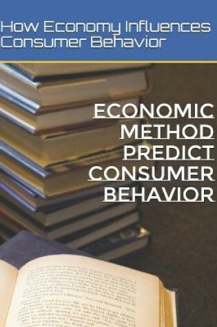 Cover of Economic Method Predict Consumer Behavior