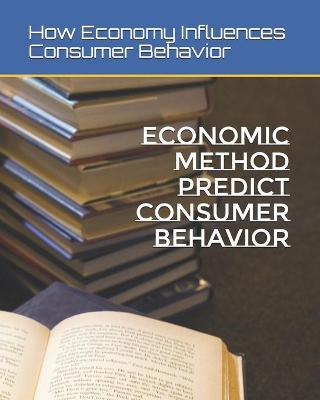 Book cover for Economic Method Predict Consumer Behavior