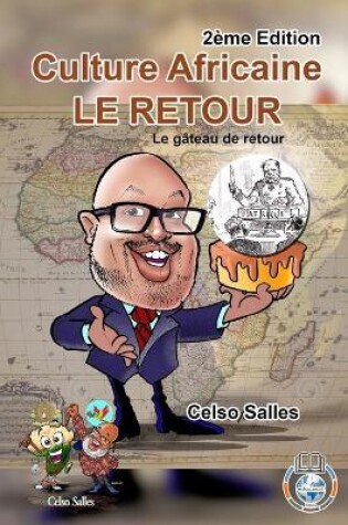 Cover of Culture Africaine - LE RETOUR - Le gâteau de retour - Celso Salles - 2ème Edition