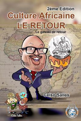 Book cover for Culture Africaine - LE RETOUR - Le gâteau de retour - Celso Salles - 2ème Edition