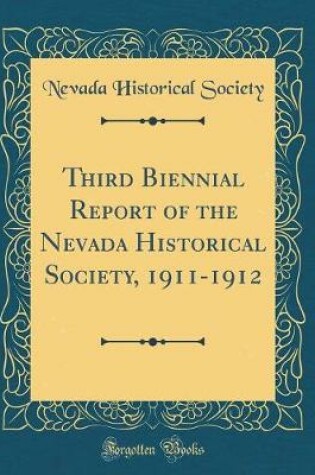 Cover of Third Biennial Report of the Nevada Historical Society, 1911-1912 (Classic Reprint)