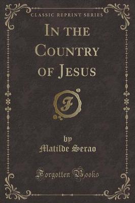 Book cover for In the Country of Jesus (Classic Reprint)