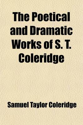 Book cover for The Poetical and Dramatic Works of S. T. Coleridge; Juvenile Poems. Sibylline Leaves Volume 1