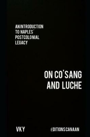 Cover of An Introduction to Naples' Postcolonial Legacy On CO'SANG and Luche