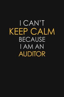 Book cover for I Can't Keep Calm Because I Am An Auditor