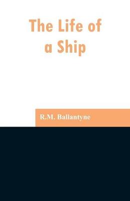 Book cover for The Life of a Ship