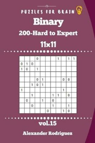 Cover of Puzzles for Brain - Binary 200 Hard to Expert 11x11 vol. 15