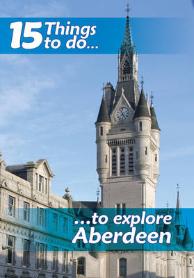 Book cover for 15 Things to Do, to Explore Aberdeen