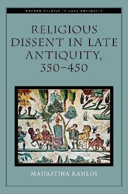 Book cover for Religious Dissent in Late Antiquity, 350-450