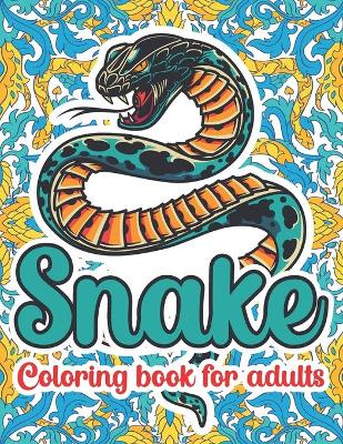Book cover for Snake Coloring Book For Adults