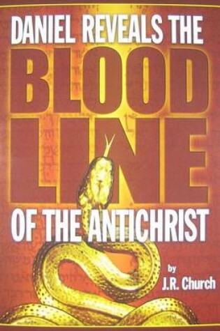 Cover of Daniel Reveals the Blood Line of the Antichrist