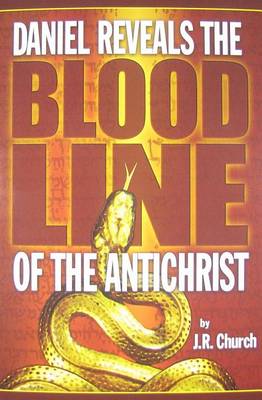 Book cover for Daniel Reveals the Blood Line of the Antichrist