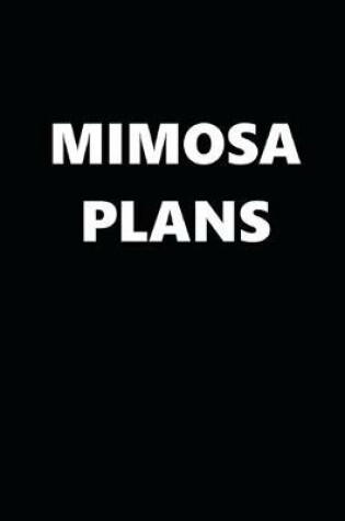 Cover of 2020 Daily Planner Funny Humorous Mimosa Plans 388 Pages