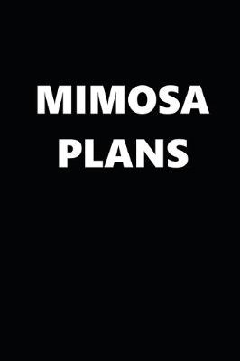 Book cover for 2020 Daily Planner Funny Humorous Mimosa Plans 388 Pages