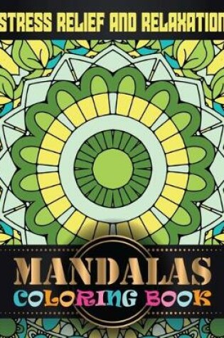 Cover of Stress Relief and Relaxation Mandalas Coloring Book