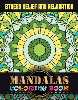 Book cover for Stress Relief and Relaxation Mandalas Coloring Book