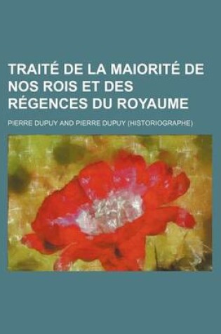 Cover of Traite de La Maiorite de Nos Rois Et Des Regences Du Royaume