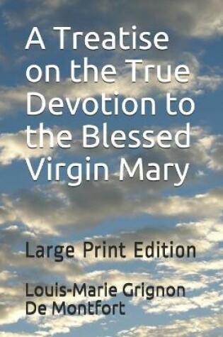 Cover of A Treatise on the True Devotion to the Blessed Virgin Mary