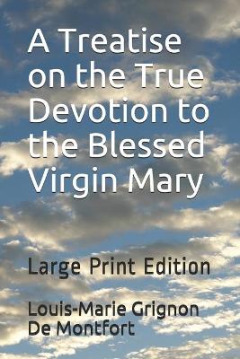 Book cover for A Treatise on the True Devotion to the Blessed Virgin Mary