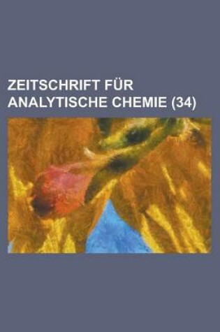 Cover of Zeitschrift Fur Analytische Chemie (34 )