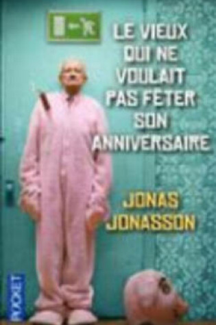 Cover of Le Vieux Qui Ne Voulait Pas Feter Son Anniversaire