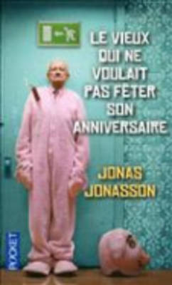 Book cover for Le Vieux Qui Ne Voulait Pas Feter Son Anniversaire