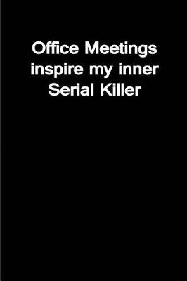 Book cover for Meetings inspire my inner Serial Killer