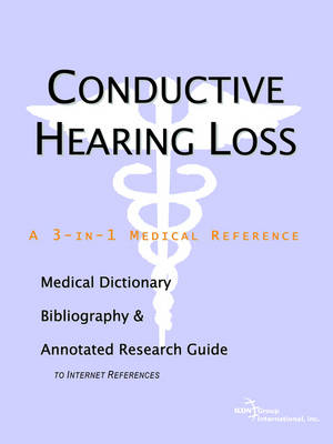 Cover of Conductive Hearing Loss - A Medical Dictionary, Bibliography, and Annotated Research Guide to Internet References