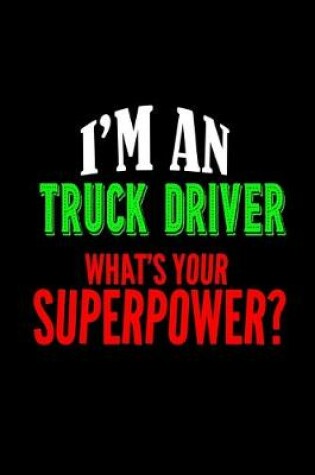 Cover of I'm an truck driver what's your superpower?