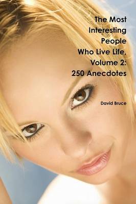 Book cover for The Most Interesting People Who Live Life, Volume 2: 250 Anecdotes