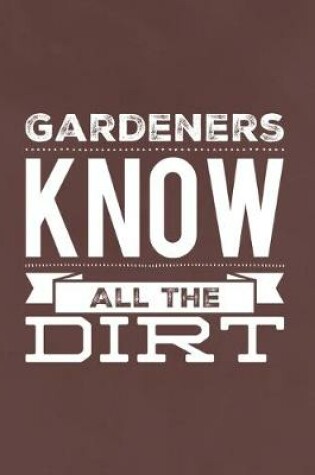 Cover of Gardeners Know All The Dirt