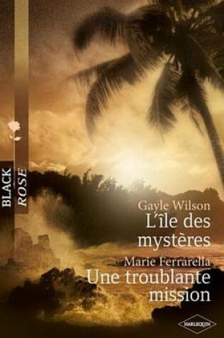 Cover of L'Ile Des Mysteres -Une Troublante Mission (Harlequin Black Rose)
