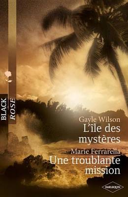 Book cover for L'Ile Des Mysteres -Une Troublante Mission (Harlequin Black Rose)