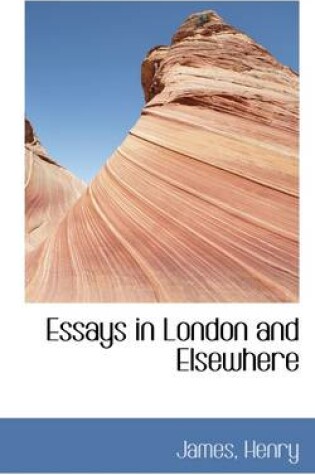 Cover of Essays in London and Elsewhere