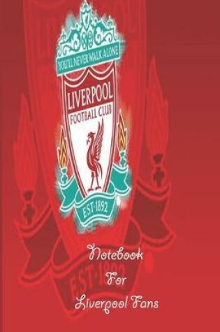 Cover of Liverpool Notebook Design Liverpool 1 For Liverpool Fans and Lovers