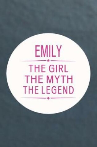 Cover of Emily the Girl the Myth the Legend