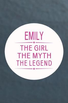 Book cover for Emily the Girl the Myth the Legend