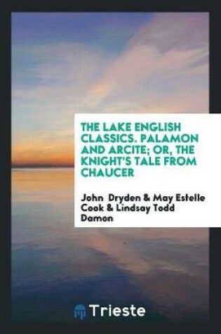 Cover of The Lake English Classics. Palamon and Arcite; Or, the Knight's Tale from Chaucer