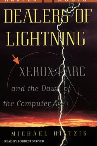 Cover of Dealers of Lightning: Xerox Parc and the Dawn of the Computer Age
