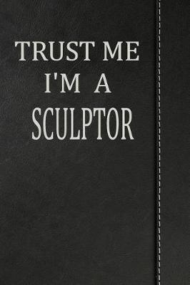 Book cover for Trust Me I'm a Sculptor