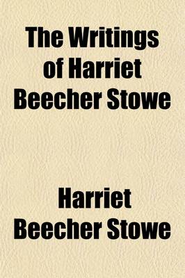 Book cover for The Writings of Harriet Beecher Stowe