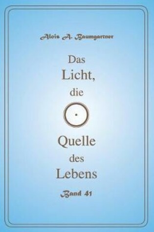 Cover of Das Licht, Die Quelle Des Lebens - Band 41