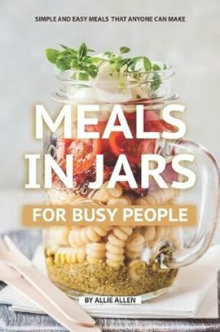 Cover of Meals in Jars for Busy People