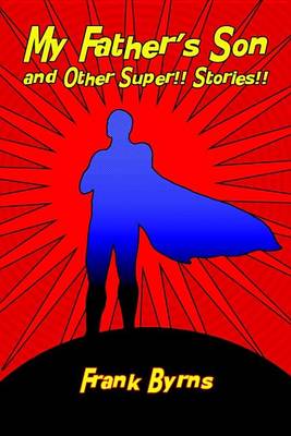 Book cover for My Father's Son and Other Super!! Stories!!