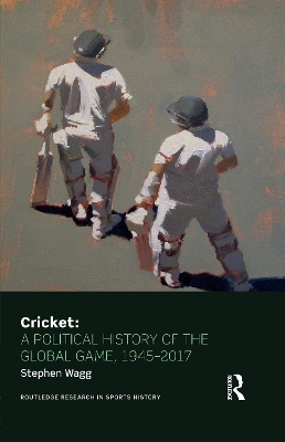 Book cover for Cricket: A Political History of the Global Game, 1945-2017
